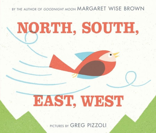North, South, East, West by Margaret Wise Brown, Greg Pizzoli, 9780060262785