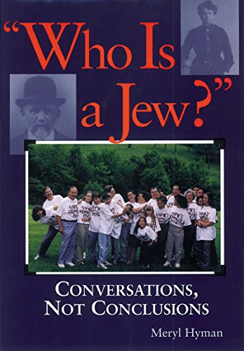 Who Is A Jew? (Conversations, Not Conclusions) by Meryl Hyman, 9781683364955