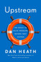 Upstream (The Quest to Solve Problems Before They Happen) by Dan Heath, 9781982134723