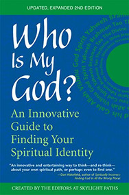 Who Is My God? (2nd Edition) (An Innovative Guide to Finding Your Spiritual Identity) - 9781594730146 by The Editors of SkyLight Paths, 9781594730146