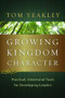 Growing Kingdom Character (Practical, Intentional Tools for Developing Leaders) by Tom Yeakley, 9781615216147