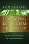 Growing Kingdom Character (Practical, Intentional Tools for Developing Leaders) by Tom Yeakley, 9781615216147