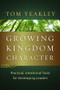Growing Kingdom Character (Practical, Intentional Tools for Developing Leaders) by Tom Yeakley, 9781615216147