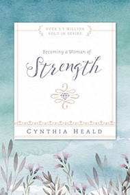 Becoming a Woman of Strength by Cynthia Heald, 9781615216208