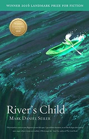 River's Child by Mark Daniel Seiler, 9781947003392