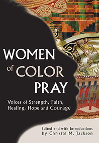Women of Color Pray (Voices of Strength, Faith, Healing, Hope and Courage) by Christal M. Jackson, Teresa Palomo Acosta, Yolanda Adams, 9781594730771