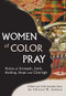 Women of Color Pray (Voices of Strength, Faith, Healing, Hope and Courage) by Christal M. Jackson, Teresa Palomo Acosta, Yolanda Adams, 9781594730771