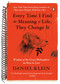 Every Time I Find the Meaning of Life, They Change It (Wisdom of the Great Philosophers on How to Live) by Daniel Klein, 9780143129592