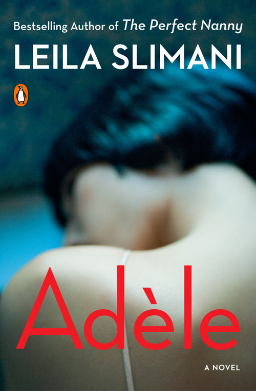 Adèle (A Novel) by Leila Slimani, Sam Taylor, 9780143132189