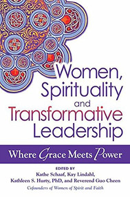 Women, Spirituality and Transformative Leadership (Where Grace Meets Power) - 9781594733130 by Kathe Schaaf, Kay Lindahl, Kathleen S. Hurty, Reverend Guo Cheen, 9781594733130