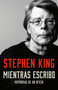 Mientras escribo: Memorias de un oficio / On Writing: A Memoir of the Craft (Spanish Edition) by Stephen King, 9780593311509
