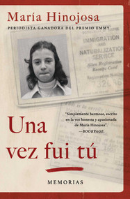Una vez fui tú (Once I Was You Spanish Edition) (Memorias) by Maria Hinojosa, 9781982135201