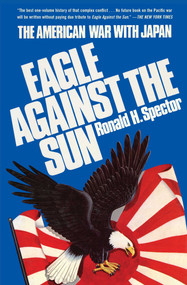 Eagle Against the Sun (The American War with Japan) by Ronald H. Spector, 9781982135232