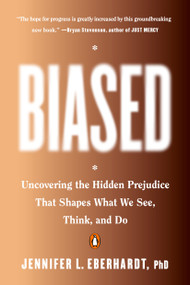 Biased (Uncovering the Hidden Prejudice That Shapes What We See, Think, and Do) - 9780735224957 by Jennifer L. Eberhardt, PhD, 9780735224957