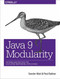 Java 9 Modularity (Patterns and Practices for Developing Maintainable Applications) by Sander Mak, Paul Bakker, 9781491954164