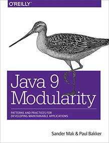 Java 9 Modularity (Patterns and Practices for Developing Maintainable Applications) by Sander Mak, Paul Bakker, 9781491954164