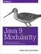 Java 9 Modularity (Patterns and Practices for Developing Maintainable Applications) by Sander Mak, Paul Bakker, 9781491954164
