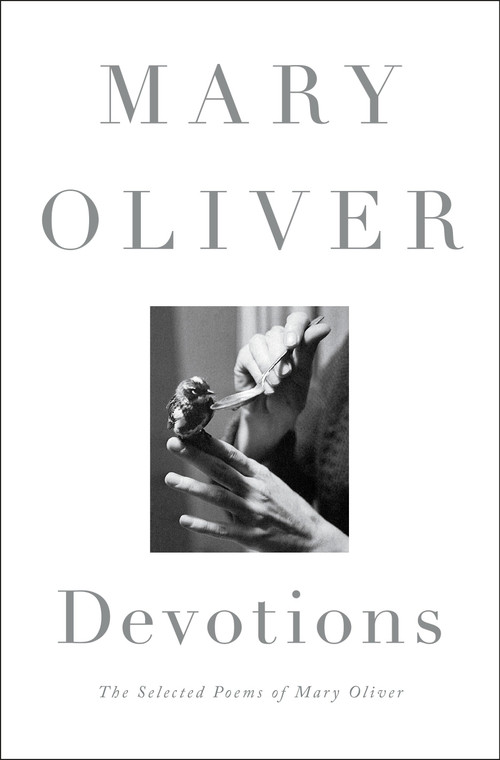 Devotions (The Selected Poems of Mary Oliver) by Mary Oliver, 9780399563249