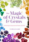 The Magic of Crystals and Gems (Unlocking the Supernatural Power of Stones (Magical Crystals, Positive Energy, Mysticism)) by Cerridwen Greenleaf, Scott Cunningham, Witch Bree, 9781633535336