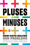 Pluses and Minuses (How Math Solves Our Problems) by Stefan Buijsman, 9780143134589