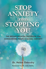 Stop Anxiety from Stopping You (The Breakthrough Program For Conquering Panic and Social Anxiety) by Dr. Helen Odessky, Dr. John Duffy, 9781633535466