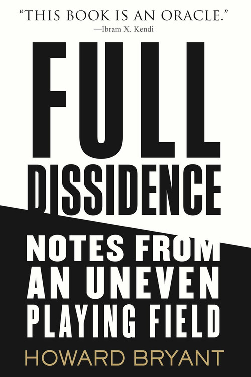 Full Dissidence (Notes from an Uneven Playing Field) - 9780807002315 by Howard Bryant, 9780807002315