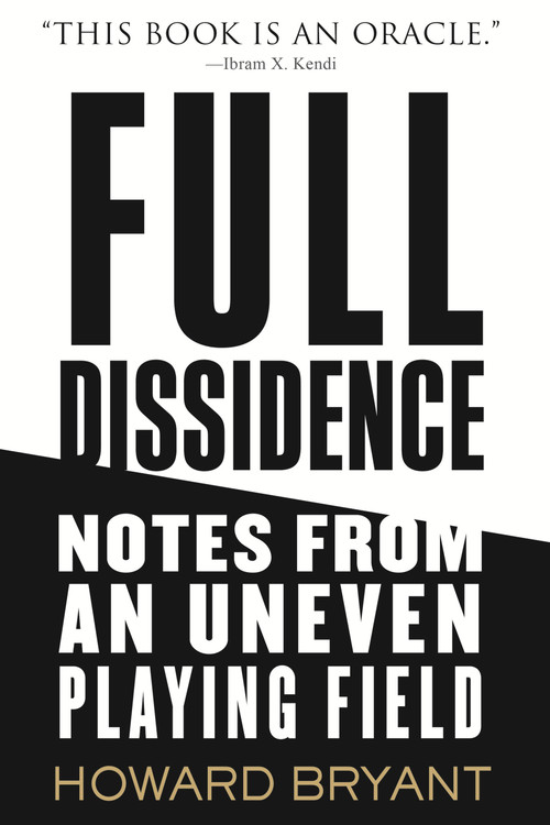 Full Dissidence (Notes from an Uneven Playing Field) - 9780807002315 by Howard Bryant, 9780807002315