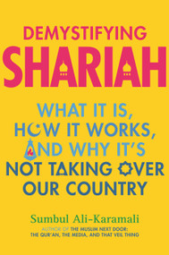 Demystifying Shariah (What It Is, How It Works, and Why It's Not Taking Over Our Country) - 9780807002827 by Sumbul Ali-Karamali, 9780807002827