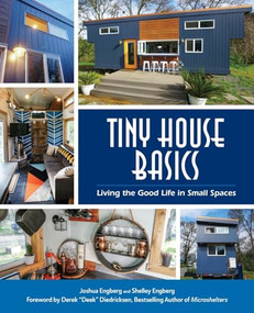 Tiny House Basics (Living the Good Life in Small Spaces (Tiny Homes, Home Improvement Book, Small House Plans)) by Joshua Engberg, Shelley Engberg, Derek "Deek" Diedricksen, 9781633535718