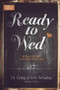 Ready to Wed (12 Ways to Start a Marriage You'll Love) by Greg Smalley, Erin Smalley, 9781624054068