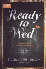 Ready to Wed (12 Ways to Start a Marriage You'll Love) by Greg Smalley, Erin Smalley, 9781624054068