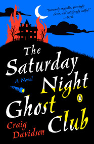 The Saturday Night Ghost Club (A Novel) by Craig Davidson, 9780143133933