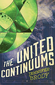 The United Continuums (The Continuum Trilogy, Book 3) by Jennifer Brody, 9781681622620
