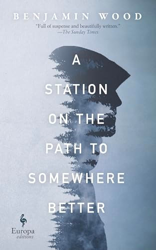 A Station on the Path to Somewhere Better by Benjamin Wood, 9781609456825