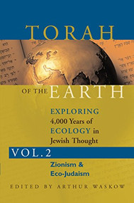 Torah of the Earth Vol 2 (Exploring 4,000 Years of Ecology in Jewish Thought: Zionism & Eco-Judaism) - 9781683364672 by Rabbi Arthur O. Waskow, 9781683364672