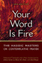 Your Word is Fire (The Hasidic Masters on Contemplative Prayer) by Barry W. Holtz, Dr. Arthur Green, 9781683366713