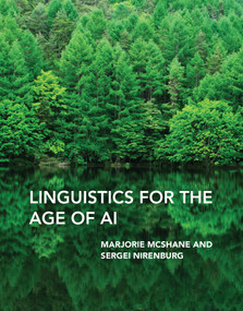 Linguistics for the Age of AI by Marjorie Mcshane, Sergei Nirenburg, 9780262045582