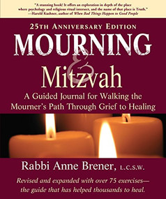 Mourning and Mitzvah (25th Anniversary Edition) (A Guided Journal for Walking the Mourner's Path Through Grief to Healing) by Rabbi Anne Brener, MAJCS, MA, LCSW, 9781683366744