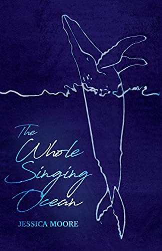 The Whole Singing Ocean by Jessica Moore, 9780889713789