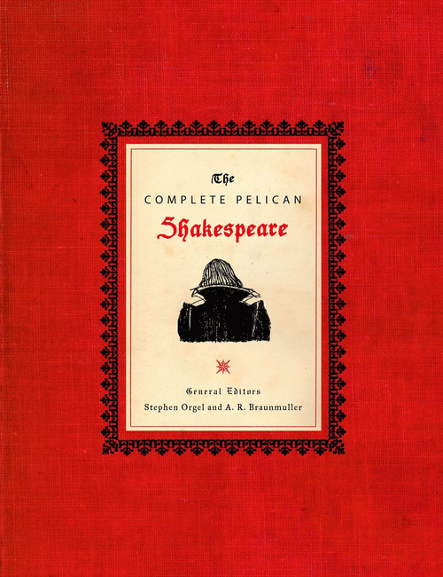 The Complete Pelican Shakespeare by William Shakespeare, Stephen Orgel, A. R. Braunmuller, 9780141000589