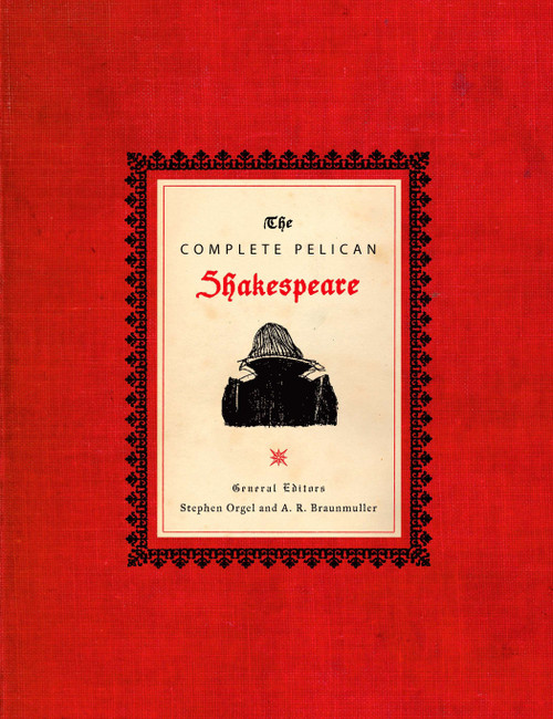 The Complete Pelican Shakespeare by William Shakespeare, Stephen Orgel, A. R. Braunmuller, 9780141000589