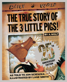 The True Story of the Three Little Pigs 25th Anniversary Edition by Jon Scieszka, Lane Smith, 9780451471956