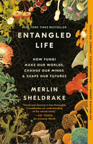 Entangled Life (How Fungi Make Our Worlds, Change Our Minds & Shape Our Futures) - 9780525510321 by Merlin Sheldrake, 9780525510321