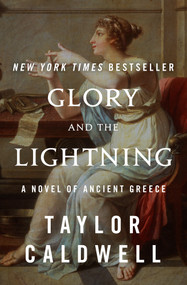 Glory and the Lightning (A Novel of Ancient Greece) by Taylor Caldwell, 9781504066259