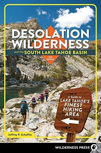 Desolation Wilderness and the South Lake Tahoe Basin (A Guide to Lake Tahoe's Finest Hiking Area) by Jeffrey P. Schaffer, 9781643590653
