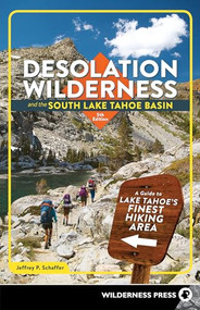 Desolation Wilderness and the South Lake Tahoe Basin (A Guide to Lake Tahoe's Finest Hiking Area) by Jeffrey P. Schaffer, 9781643590653