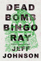 Deadbomb Bingo Ray - 9781683367253 by Jeff Johnson, 9781683367253