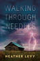 Walking Through Needles by Heather Levy, 9781951709389