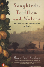 Songbirds, Truffles, and Wolves (An American Naturalist in Italy) by Gary Paul Nabhan, 9780140239720