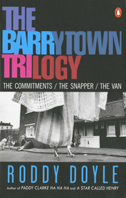 The Barrytown Trilogy (The Commitments; The Snapper; The Van) by Roddy Doyle, 9780140252620